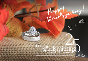 Happy Thanksgiving from Dana's Goldsmithing!